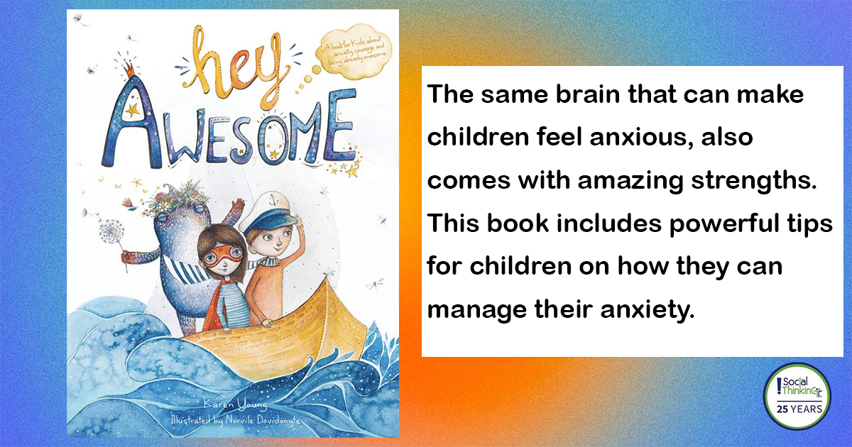 Anxiety,　and　Courage,　Already　Awesome:　Kids　Socialthinking　A　for　About　Hey　Awesome　Book　Being